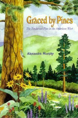 Graced by pines : the Ponderosa pine in the American West /