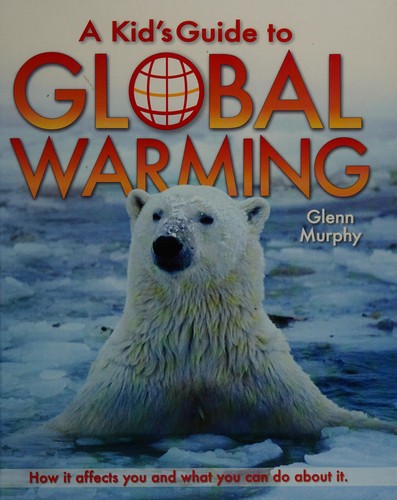 A kid's guide to global warming /