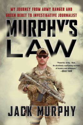 Murphy's law : my journey from Army Ranger to Green Beret to investigative journalist /