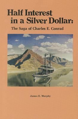 Half interest in a silver dollar : the saga of Charles E. Conrad /