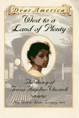 West to a land of plenty : the diary of Teresa Angelino Viscardi /