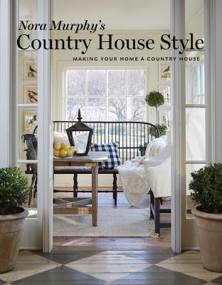 Nora Murphy's country house style : making your home a country house /