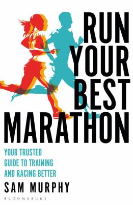 Run your best marathon : your trusted guide to training and racing better /