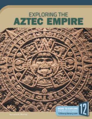 Exploring the Aztec Empire /
