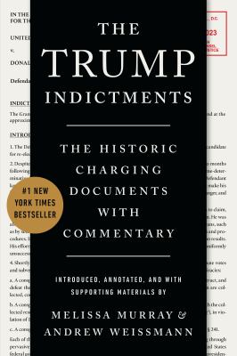 The Trump indictments : the historic charging documents with commentary /