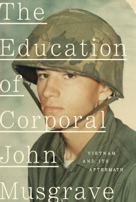 The education of Corporal John Musgrave : a memoir /
