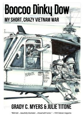 Boocoo Dinky Dow : my short, crazy Vietnam War /