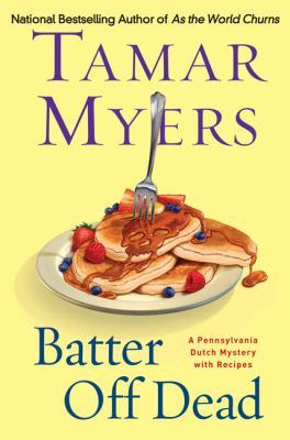 Batter off dead : a Pennsylvania Dutch mystery with recipes /