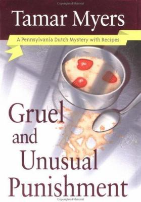 Gruel and unusual punishment : a Pennsylvania Dutch mystery with recipes /
