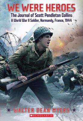 We were heroes : the journal of Scott Pendleton Collins, a World War II soldier /