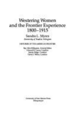 Westering women and the frontier experience, 1800-1915 /