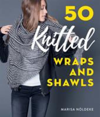 50 knitted wraps and shawls /