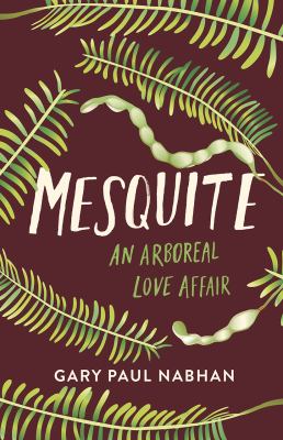 Mesquite : an arboreal love affair /