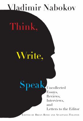 Think, write, speak : uncollected essays, reviews, and letters to the editor /