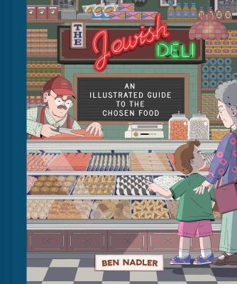 The Jewish deli : an illustrated guide to the chosen food /