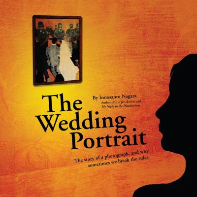 The wedding portrait : the story of a photograph and why sometimes we break the rules /