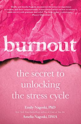 Burnout : the secret to unlocking the stress cycle /