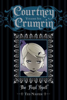 Courtney Crumrin. Volume 6, The final spell /