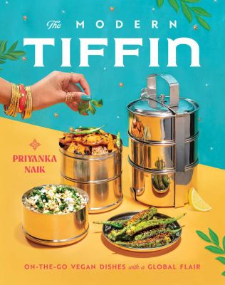 The modern tiffin : on-the-go vegan dishes with a global flair /