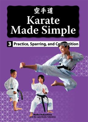 Karate made simple 3 : practice, sparring and competition /