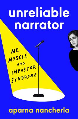 Unreliable narrator : me, myself, and impostor syndrome /