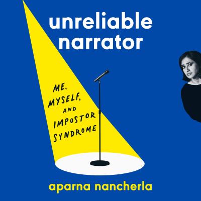 Unreliable narrator [eaudiobook] : Me, myself, and impostor syndrome.