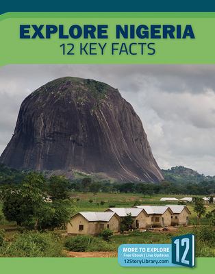 Explore Nigeria : 12 key facts /