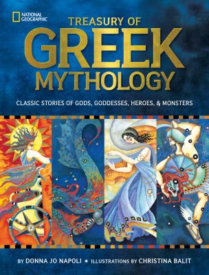 Treasury of Greek mythology : classic stories of gods, goddesses, heroes & monsters /