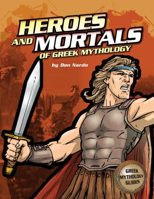 The heroes and mortals of Greek mythology /