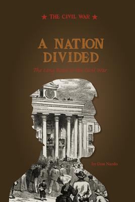 A nation divided : the long road to the Civil War /