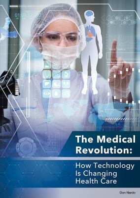 The medical revolution : how technology is changing health care /