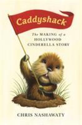 Caddyshack : the making of a Hollywood Cinderella story /