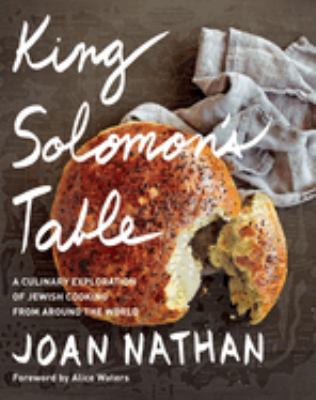 King Solomon's table : a culinary exploration of Jewish cooking from around the world /
