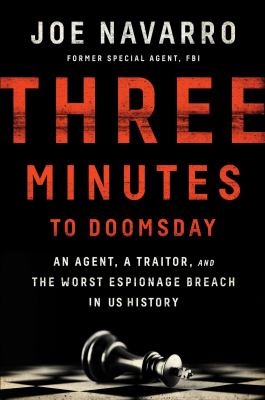 Three minutes to doomsday : an agent, a traitor, and the worst espionage breach in US history /