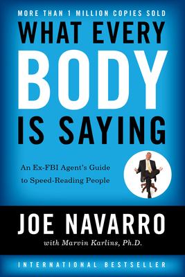 What every BODY is saying : an ex-FBI agent's guide to speed-reading people /