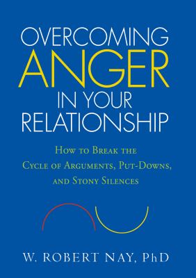 Overcoming anger in your relationship : how to break the cycle of arguments, put-downs, and stony silences /
