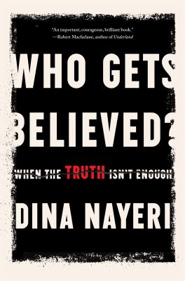 Who gets believed? : when the truth isn't enough /