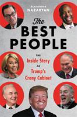 The best people : Trump's cabinet and the siege on Washington /