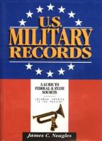 U.S. military records : a guide to federal and state sources, Colonial America to the present /