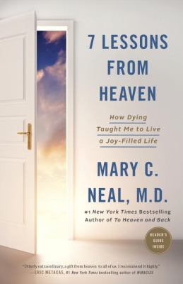 7 lessons from heaven : how dying taught me to live a joy-filled life /