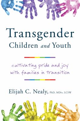 Transgender children and youth : cultivating pride and joy with families in transition /