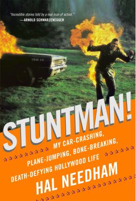 Stuntman! : my car-crashing, plane-jumping, bone-breaking, death-defying Hollywood life /