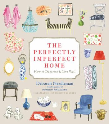 The perfectly imperfect home : how to decorate & live well /