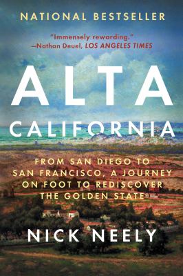 Alta California : from San Diego to San Francisco, a journey on foot to rediscover the Golden State /