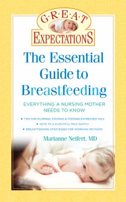 Great expectations : the essential guide to breastfeeding /
