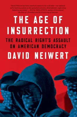 The age of insurrection [ebook] : The radical right's assault on american democracy.