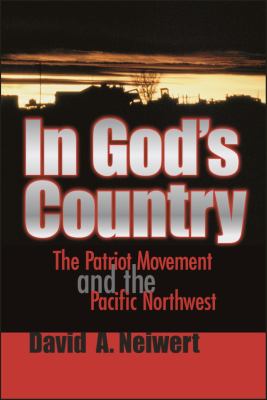 In God's country : the patriot movement and the Pacific Northwest /