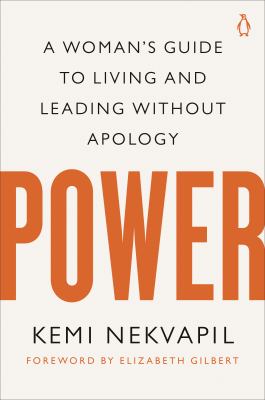 Power : a woman's guide to living and leading without apology /