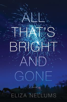 All that's bright and gone : a novel /