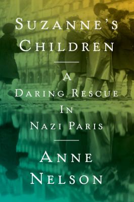 Suzanne's children : a daring rescue in Nazi Paris /